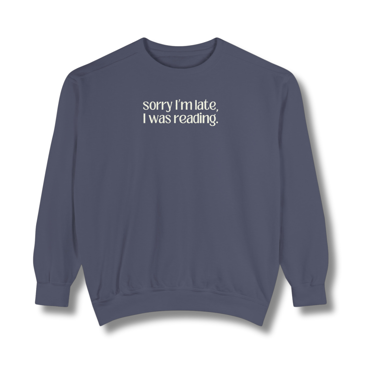 Sorry I'm Late, I Was Reading - Unisex Sweatshirt