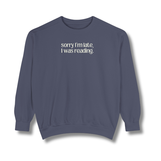 Sorry I'm Late, I Was Reading - Unisex Sweatshirt